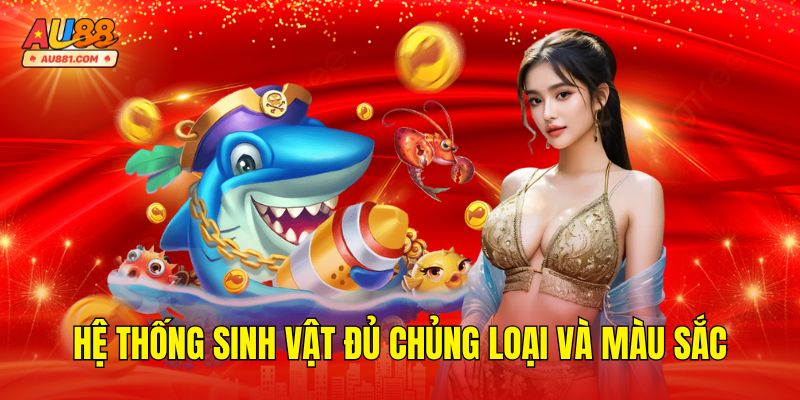 Hệ thống sinh vật đủ chủng loại và màu sắc