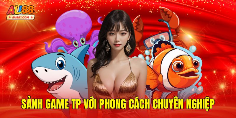 Sảnh game TP với phong cách chuyên nghiệp