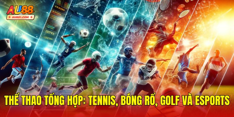Thể Thao Tổng Hợp: Tennis, Bóng Rổ, Golf Và eSports
