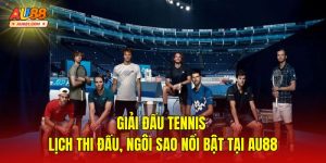 Giải Đấu Tennis – Lịch Thi Đấu, Ngôi Sao Nổi Bật Tại AU88