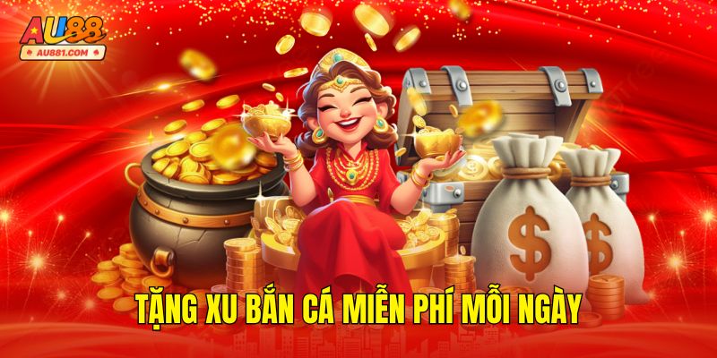 Tặng xu bắn cá miễn phí mỗi ngày