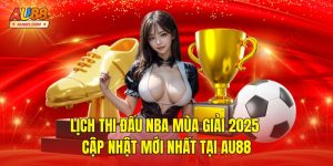 Lịch Thi Đấu NBA Mùa Giải 2025 – Cập Nhật Mới Nhất Tại AU88
