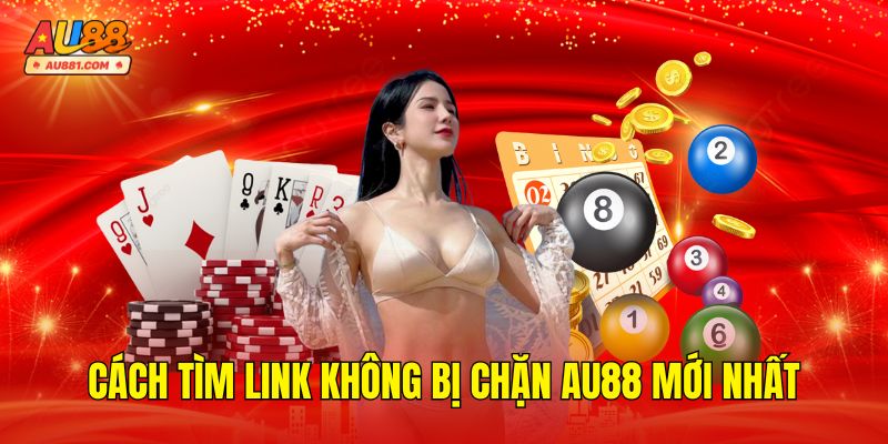 Cách Tìm Link Không Bị Chặn AU88 Mới Nhất