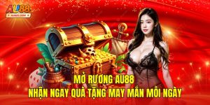 Mở Rương AU88 – Nhận Ngay Quà Tặng May Mắn Mỗi Ngày
