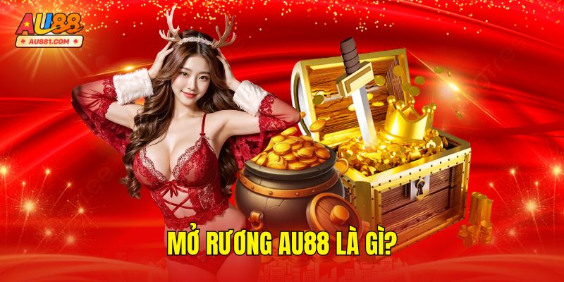 Mở Rương AU88 Là Gì?