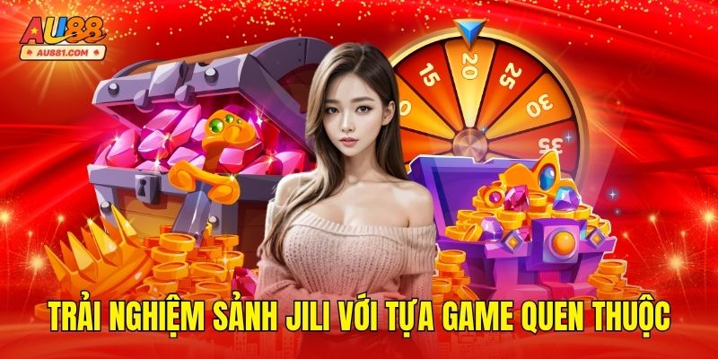 Trải nghiệm sảnh JILI với những tựa game quen thuộc