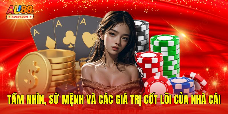 Tầm Nhìn, Sứ Mệnh Và Các Giá Trị Cốt Lõi Của nhà cái